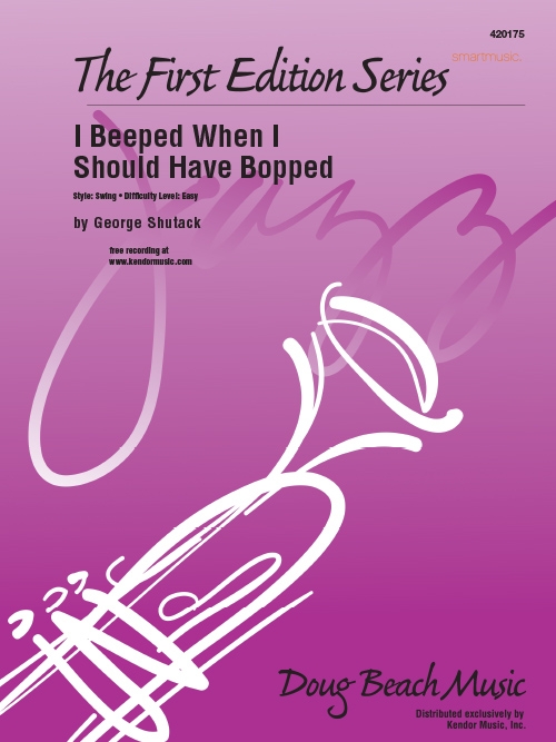 アイ・ビープド・フェン・アイ・シュッド・ハブ・ビープド（ジョージ・シュタック）（スコアのみ）【I Beeped When I Should Have Bopped】