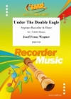 双頭の鷲の旗の下に（ヨゼフ・フランツ・ワーグナー）（ソプラノリコーダー+ピアノ）【Under The Double Eagle】