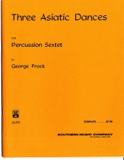 3つのアジアのダンス  (ジョージ・フロック)（打楽器六重奏）【Three Asiatic Dances】