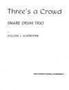 Three's  a Crowd (ウィリアム・J・シンスタイン)（スネアドラム三重奏）