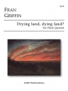 Drying land, dying land?（フラン・グリフィン）（フルート四重奏）