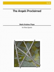 天使の宣言（マーク・アンドリュー・ポープ）（フルート四重奏）【The Angels Proclaimed】