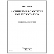 クリスマス・カンティクル・アンド・インキャンテーション (金管十重奏)【Christmas Canticle and Incantation, A】