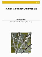 I Am So Glad Each Christmas Eve（ピーター・クヌーセン）（フルート六重奏）