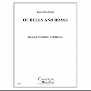 オブ・ベルズ・アンド・ブラス（ケン・フリードリヒ） (金管七重奏)【Of Bells and Brass】