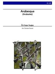 アラベスク（チルト・ソヤル・ヴォーグラル）  (クラリネット六重奏)【Arabesque】