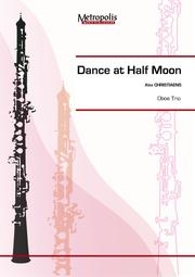 ハーフムーンで踊る（アレックス・クリスチャンズ） (オーボエ三重奏)【Dance at Half Moon】