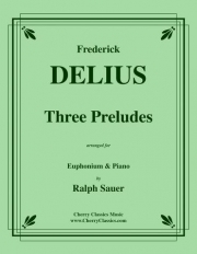 3つの前奏曲（フレデリック・ディーリアス）（ユーフォニアム+ピアノ）【Three Preludes】