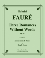 無言歌集より3つのロマンス（ガブリエル・フォーレ）（ユーフォニアム+ピアノ）【Three Romances Without Words, Opus 17】
