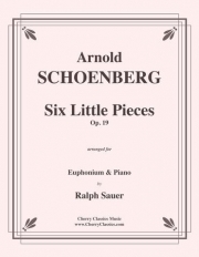 6つの短い小品・Op.19（アルノルト・シェーンベルク）（ユーフォニアム+ピアノ）【Six Little Pieces, Opus 19】