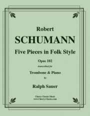 5つの民謡風小品・Op.102（ロベルト・シューマン）（トロンボーン+ピアノ）【Five Pieces in Folk Style, Opus 102】