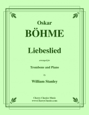 愛の歌・Op.22・No.2（オスカー・ベーメ）（トロンボーン+ピアノ）【Liebeslied, Op. 22 No. 2】