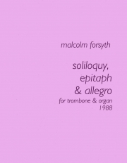独り言、エピタフ＆アレグロ（マルコム・フォーサイス）（トロンボーン+オルガン）【Soliloquy, Epitaph and Allegro】