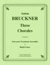 3つのコラール（アントン・ブルックナー）（トロンボーン四重奏）【Three Chorales】