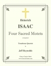 4つの神聖なモテット (ハインリヒ・イザーク)（トロンボーン四重奏）【Four Sacred Motets】