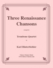 3つのルネッサンスのシャンソン（トロンボーン四重奏）【Three Renaissance Chansons】