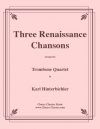 3つのルネッサンスのシャンソン（トロンボーン四重奏）【Three Renaissance Chansons】
