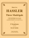 3つのマドリガル（ハンス・レオ・ハスラー）（トロンボーン五重奏）【Three Madrigals】