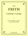 Ludwig's Cortege（ジョン・フリス）（トロンボーン八重奏）