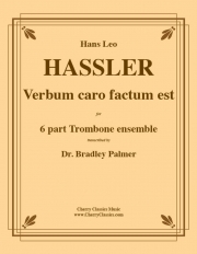 Verbum caro factum est（ハンス・レオ・ハスラー）（トロンボーン六重奏）