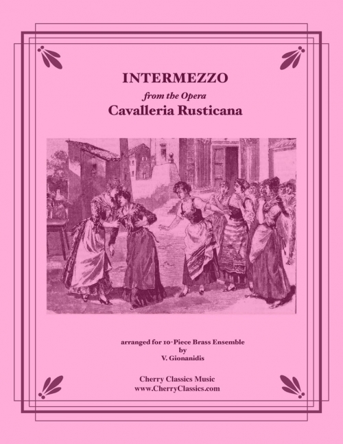 間奏曲 カヴァレリア ルスティカーナ より ピエトロ マスカーニ 金管十重奏 Intermezzo From Cavalleria Rusticana 吹奏楽の楽譜販売はミュージックエイト