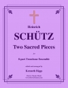 2つの聖なる小品 （ハインリヒ・シュッツ）（トロンボーン八重奏）【Two Sacred Pieces】