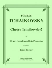 チャイコフスキーに乾杯！（ピョートル・チャイコフスキー）（金管十重奏+打楽器）【Cheers Tchaikovsky!】