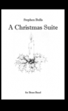 クリスマス組曲（スティーヴン・ブラ）（金管バンド）【A Christmas Suite】