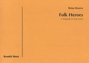 フォーク・ヒーロー（ブライアン・ボウエン）（金管バンド）【Folk Heroes】
