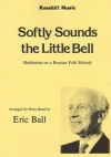 Softly Sounds The Little Bell（エリック・ボール）（金管バンド）