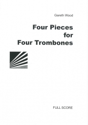4つの小品（ガレス・ウッド）（トロンボーン四重奏）【Four Pieces for Four Trombones】