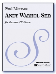 アンディ・ウォーホル・セズ（ポール・モラヴェック）（バスーン+ピアノ）【Andy Warhol Sez:】