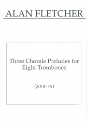 3つのコーラル・プレリュード（アラン・フレッチャー）（トロンボーン八重奏）【Three Chorale Preludes】