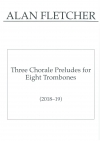 3つのコーラル・プレリュード（アラン・フレッチャー）（トロンボーン八重奏）【Three Chorale Preludes】