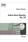 アーデン・ホルン四重奏曲・No.10 (ロバート・マーティン)（ホルン四重奏）【Arden Horn Quartet No. 10】