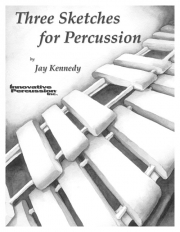 3つのスケッチ（ジェイ・ケネディ）（打楽器五重奏）【Three Sketches for Percussion】