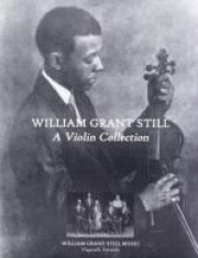 ウィリアム・グラント・スティル・ヴァイオリン・コレクション（ヴァイオリン+ピアノ）【William Grant Still: A Violin Collection】