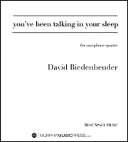 You've Been Talking In Your Sleep（デイヴィッド・ビーデンベンダー） (サックス四重奏）