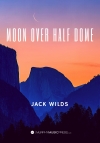 ムーン・オーバー・ハーフ・ドーム（ジャック・ワイルド）【Moon Over Half Dome】