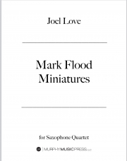 マーク・フラッド小品（ジョエル・ラヴ） (サックス四重奏）【Mark Flood Minatures】