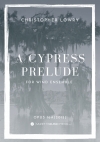 サイプレス・プレリュード（クリストファー・ローリー）【A Cypress Prelude】