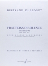 沈黙の分数・第1集（ベルトラン・デュベドウ）（サックス四重奏）【Fractions Du Silence - 1Er Livre】