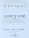 III Instants Fugitifs（ティエリー・エスケシュ） (木管五重奏）