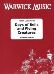 Days of Bells and Flying Creatures (ピーター・ロングワース)（トランペット四重奏）