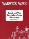 Don't Let The Dervishes Take Karthoum（ブライアン・リン）（トロンボーン四重奏）