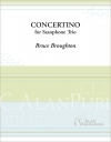 サックス三重奏のための小協奏曲　(ブルース・ブロートン) (サックス三重奏)【Concertino for Saxophone Trio】