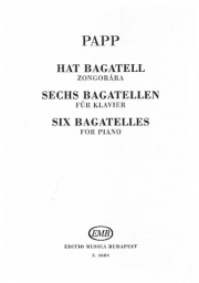 6つのバガテル（ラヨシュ・パップ）（ピアノ）【Six Bagatelles】