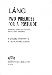 ポストルードのための2つの前奏曲（イシュトヴァーン・ラーング）（バスーン+弦楽三重奏）【Two Preludes for a Postlude】
