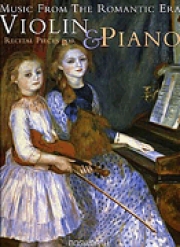 ロマン主義の時代からの音楽・リサイタル小品（ヴァイオリン+ピアノ）【Recital Pieces (Romantic Era)】