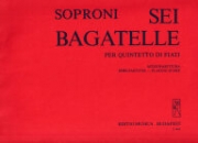 6つのバガテル（ヨーゼフ・ソプローニ）（木管五重奏）【Six Bagatelles】